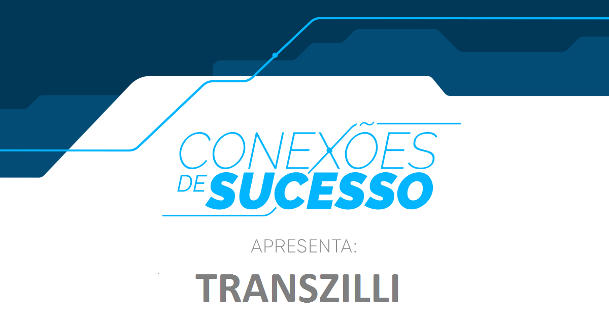 Conexões de Sucesso – TRANSZILLI